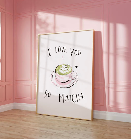 I LOVE YOU SO MATCHA PRINT